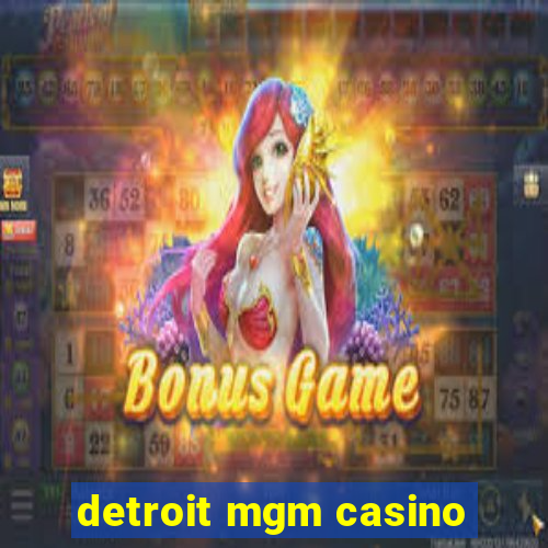 detroit mgm casino