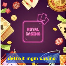 detroit mgm casino