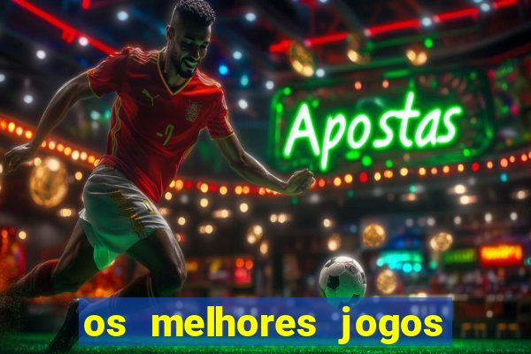 os melhores jogos on line