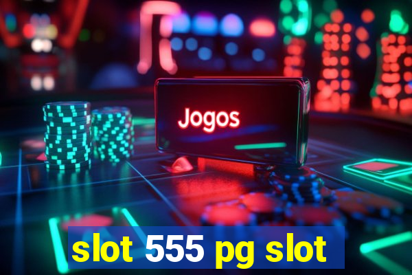 slot 555 pg slot