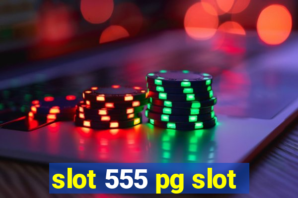 slot 555 pg slot