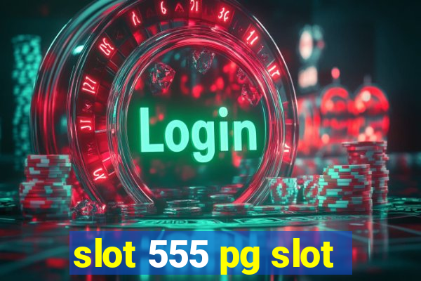 slot 555 pg slot