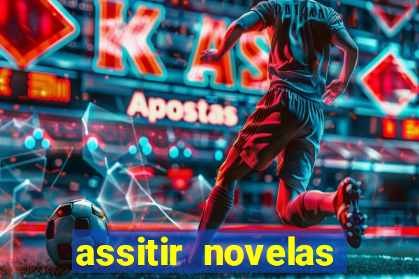 assitir novelas online gratis