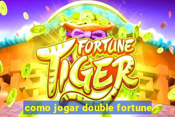 como jogar double fortune