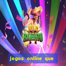 jogos online que ganha dinheiro real