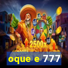 oque e 777