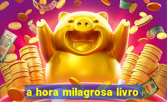 a hora milagrosa livro