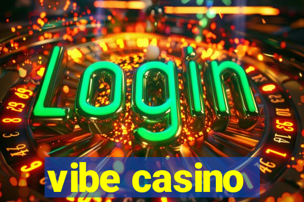 vibe casino