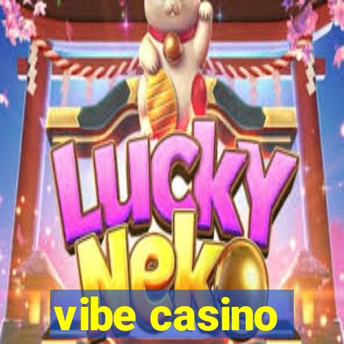 vibe casino