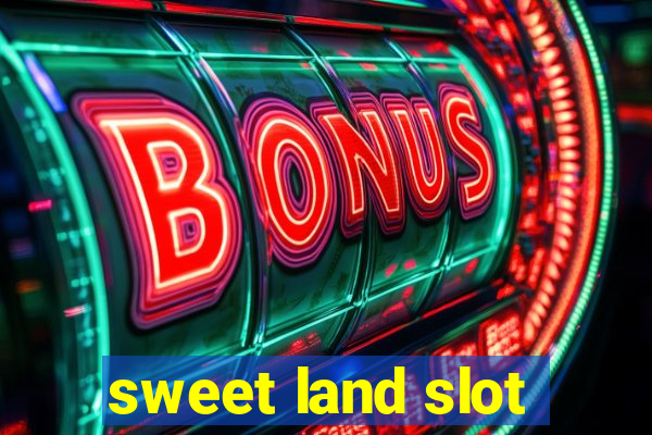 sweet land slot