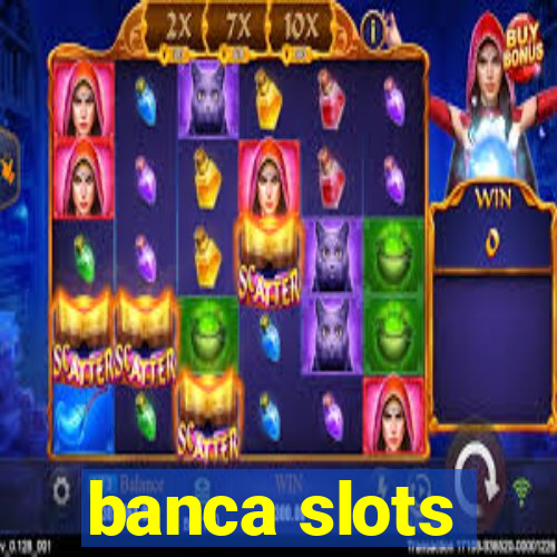 banca slots