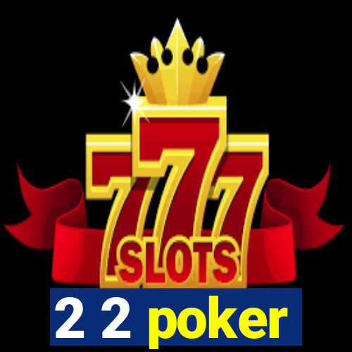 2 2 poker