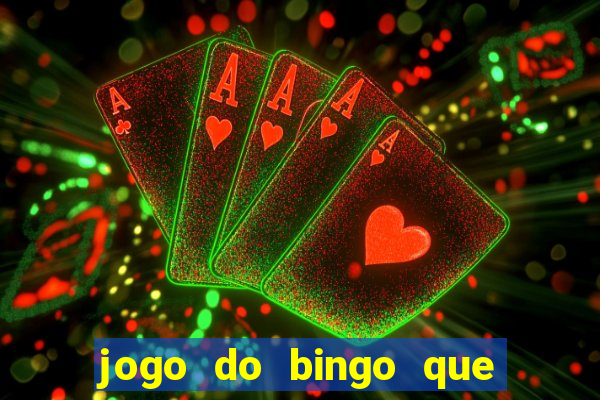 jogo do bingo que ganha dinheiro