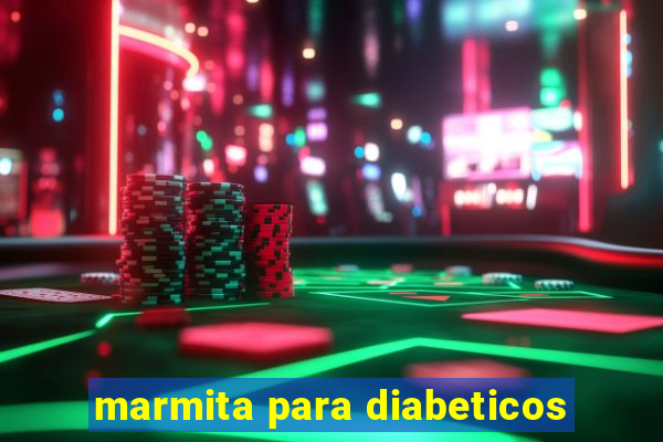 marmita para diabeticos