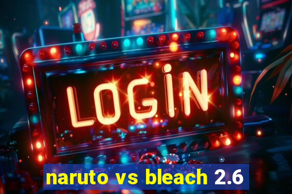 naruto vs bleach 2.6