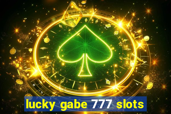 lucky gabe 777 slots