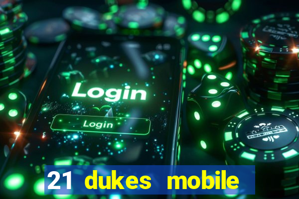 21 dukes mobile casino app