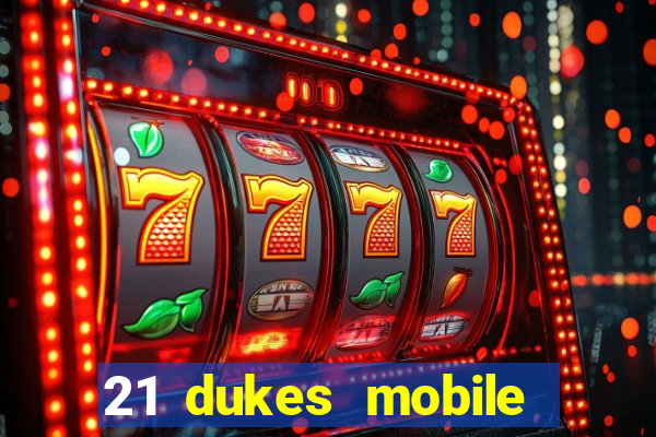 21 dukes mobile casino app