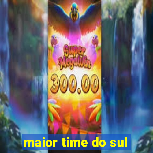 maior time do sul