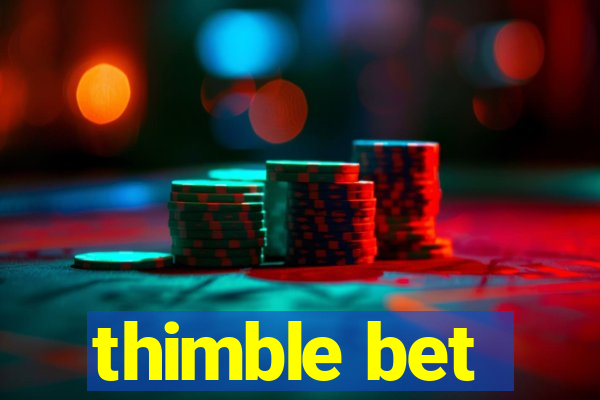 thimble bet