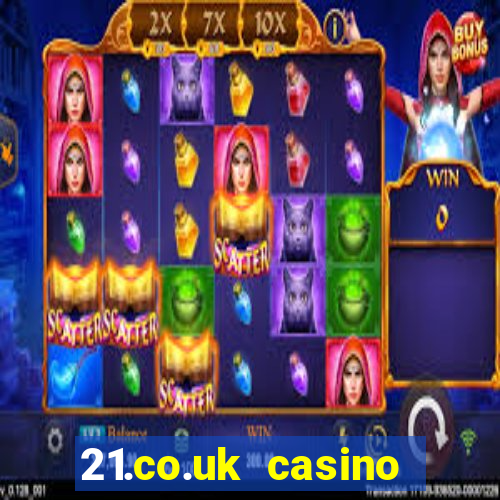 21.co.uk casino bonus code