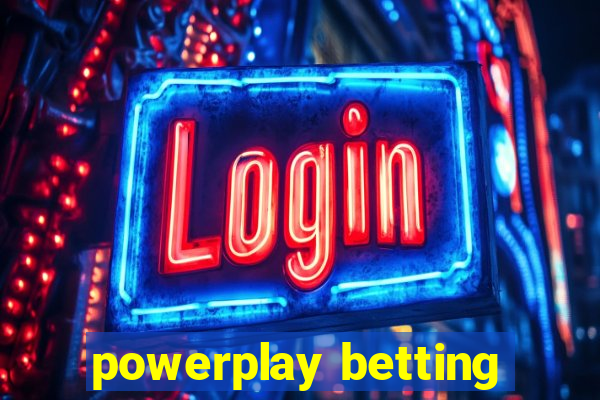 powerplay betting