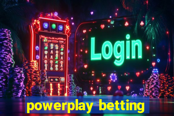 powerplay betting