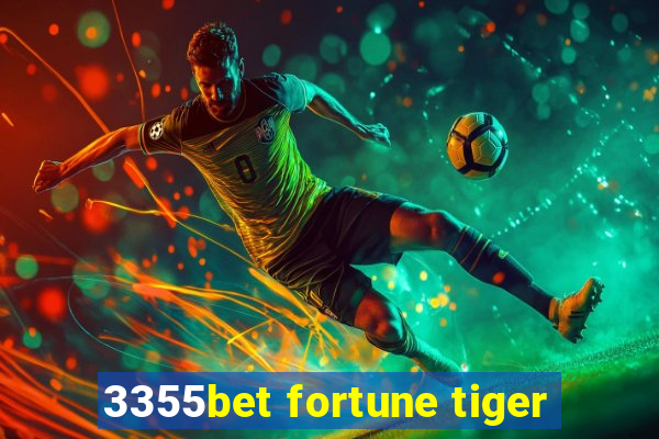 3355bet fortune tiger