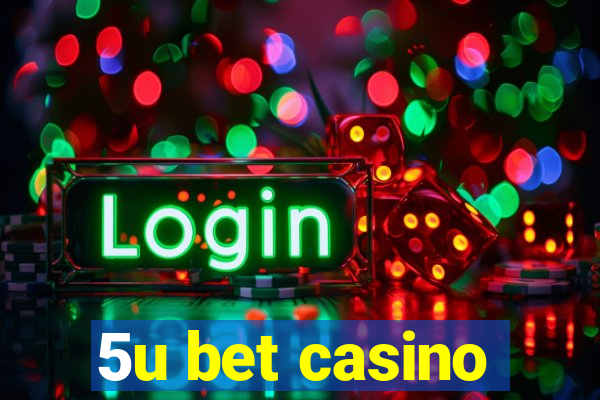 5u bet casino