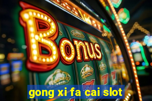 gong xi fa cai slot