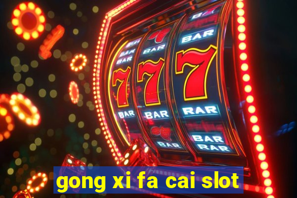 gong xi fa cai slot