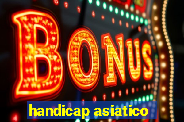 handicap asiatico