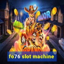 fo76 slot machine