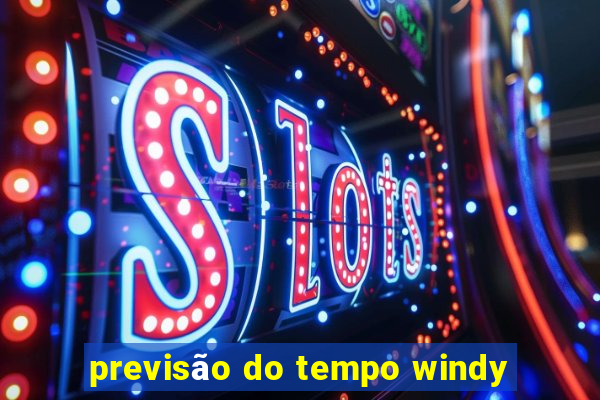 previsão do tempo windy