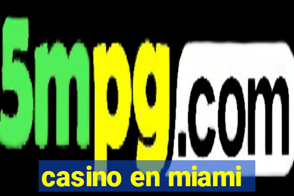 casino en miami