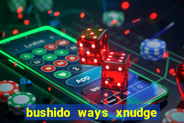 bushido ways xnudge slot free play