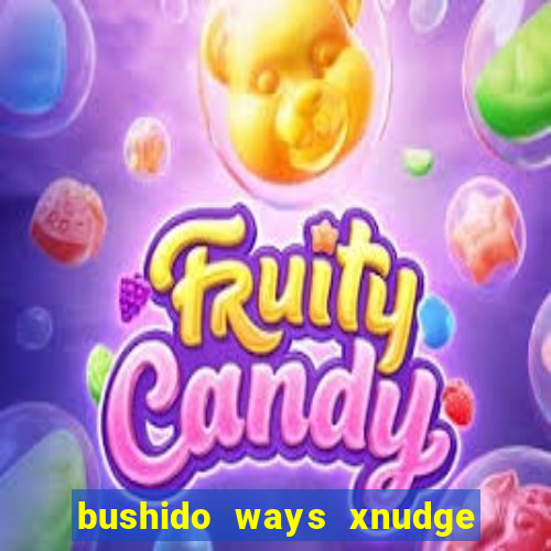 bushido ways xnudge slot free play