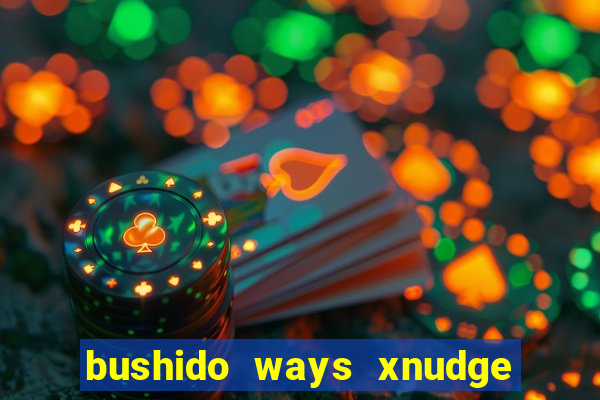 bushido ways xnudge slot free play