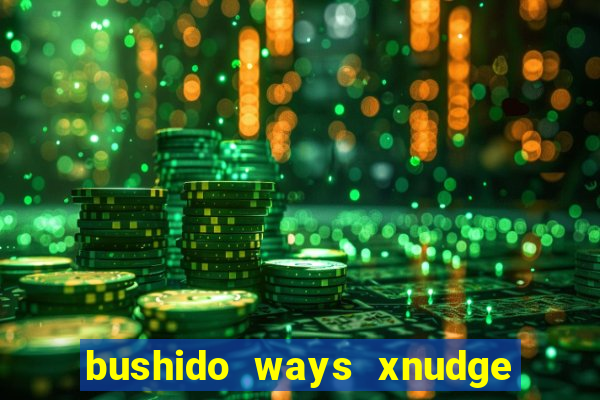 bushido ways xnudge slot free play