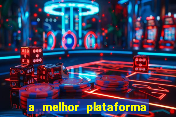 a melhor plataforma do jogo do tigre