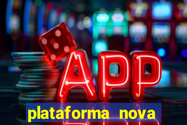 plataforma nova pagando hoje