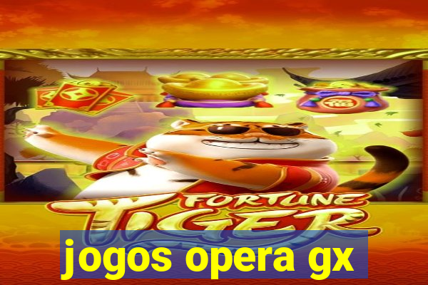 jogos opera gx