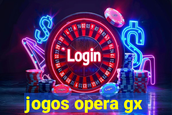 jogos opera gx