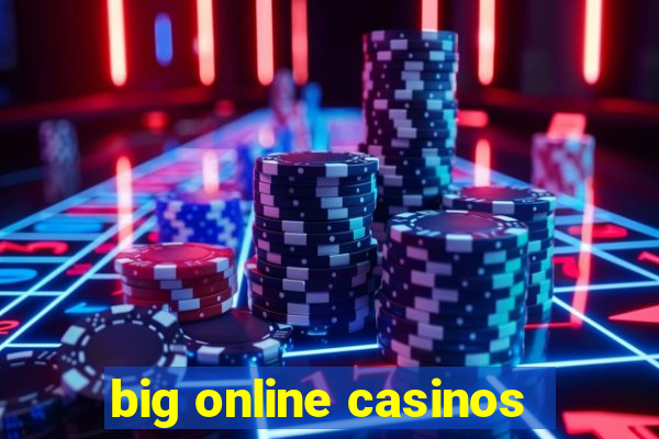 big online casinos