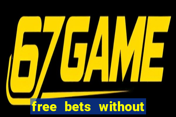 free bets without any deposit