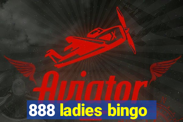 888 ladies bingo