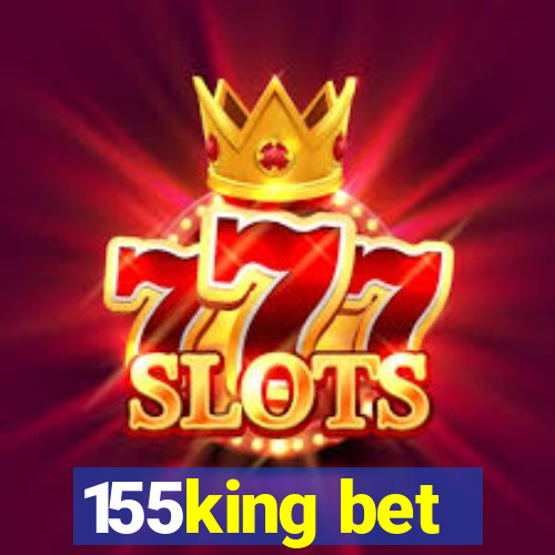 155king bet