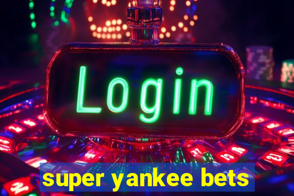 super yankee bets