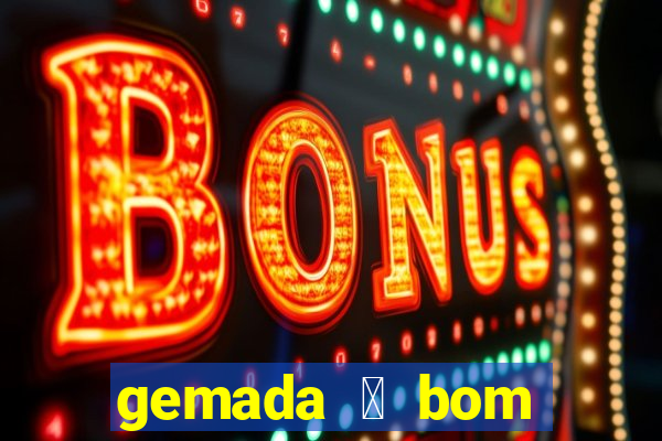 gemada 茅 bom para gripe