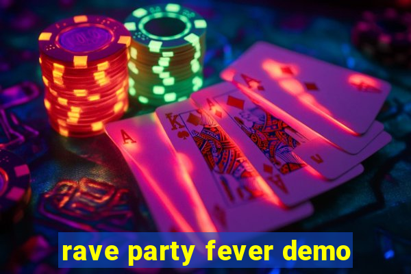 rave party fever demo